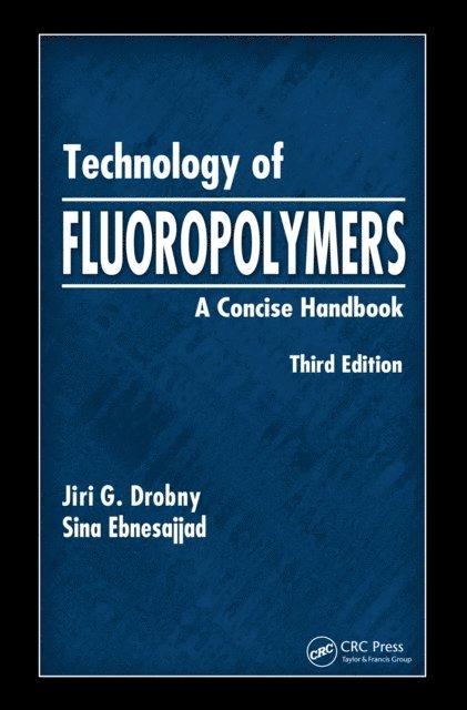Sina Ebnesajjad, Jiri G. Drobny - Technology of Fluoropolymers, E-bok