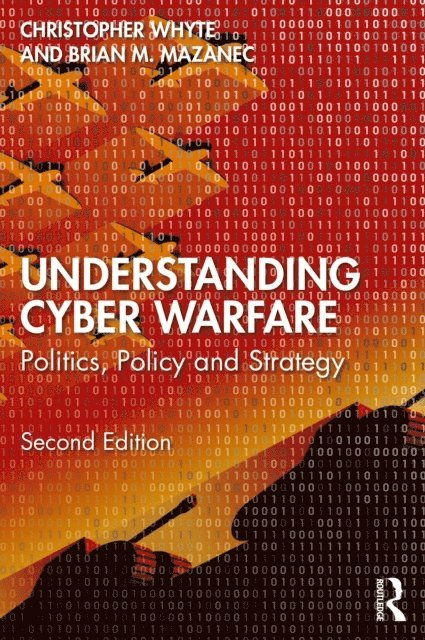 Brian Mazanec, Christopher Whyte - Understanding Cyber-Warfare, E-bok