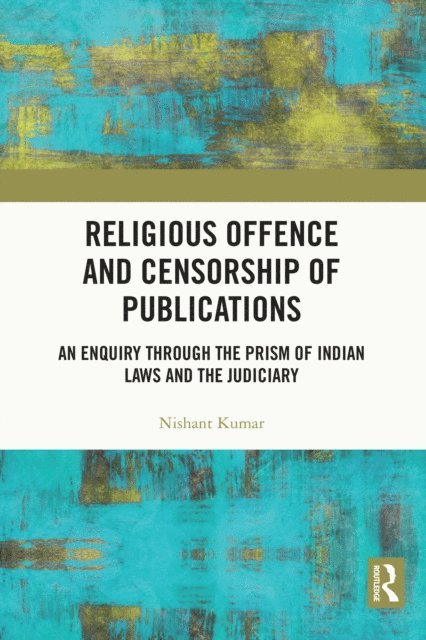 Nishant Kumar - Religious Offence and Censorship of Publications, E-bok