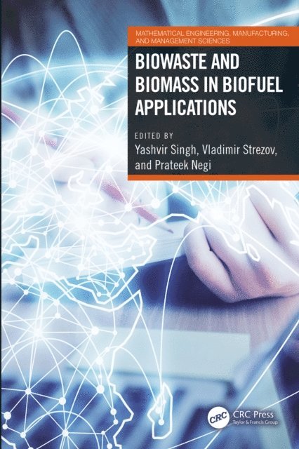 Prateek Negi, Vladimir Strezov, Yashvir Singh - Biowaste and Biomass in Biofuel Applications, E-bok