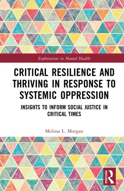Melissa L. Morgan - Critical Resilience and Thriving in Response to Systemic Oppression, E-bok