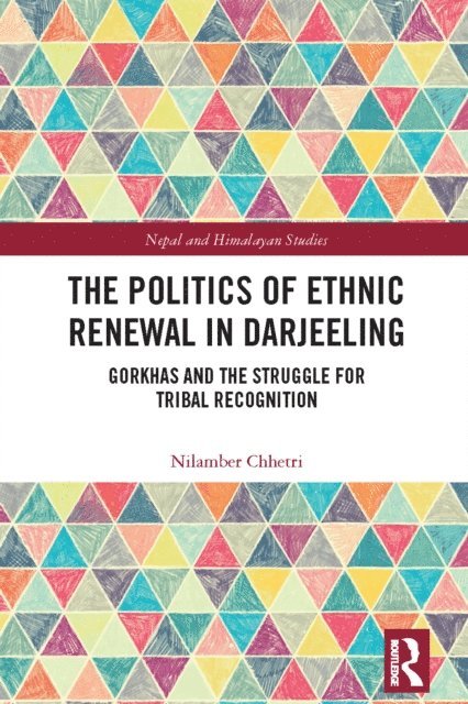 Nilamber Chhetri - Politics of Ethnic Renewal in Darjeeling, E-bok