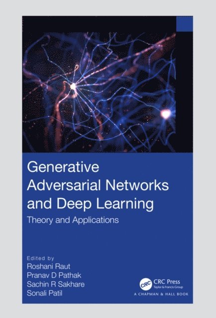 Sonali Patil, Sachin R Sakhare, Pranav D Pathak, Roshani Raut - Generative Adversarial Networks and Deep Learning, E-bok