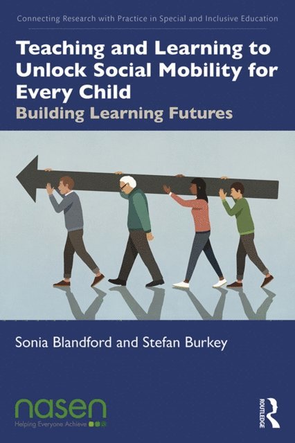 Stefan Burkey, Sonia Blandford - Teaching and Learning to Unlock Social Mobility for Every Child, E-bok