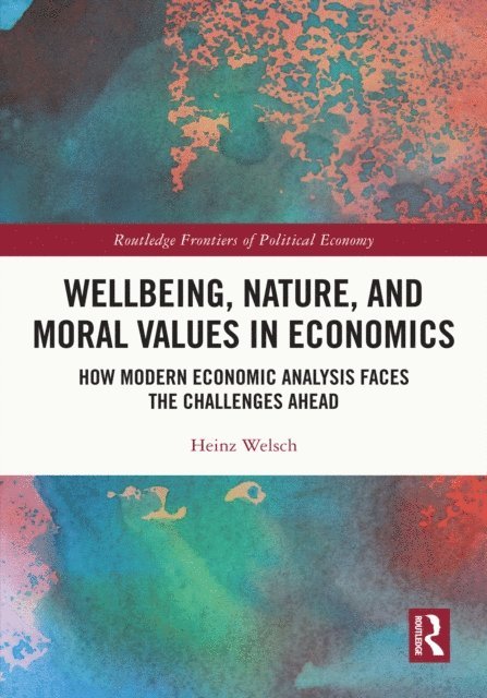 Heinz Welsch - Wellbeing, Nature, and Moral Values in Economics, E-bok