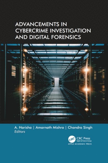 Chandra Singh, Amarnath Mishra, A. Harisha - Advancements in Cybercrime Investigation and Digital Forensics, E-bok