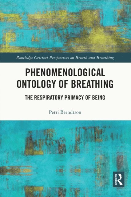 Petri Berndtson - Phenomenological Ontology of Breathing, E-bok