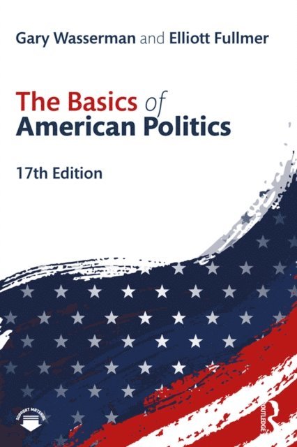 Elliott Fullmer, Gary Wasserman - Basics of American Politics, E-bok