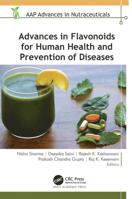 Raj K. Keservani, Prakash Chandra Gupta, Rajesh K. Kesharwani, Deepika Saini, Nisha Sharma - Advances in Flavonoids for Human Health and Prevention of Diseases, E-bok
