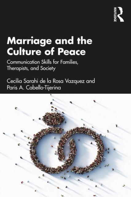 Paris A. Cabello-Tijerina, Cecilia Sarahi de la Rosa Vazquez - Marriage and the Culture of Peace, E-bok