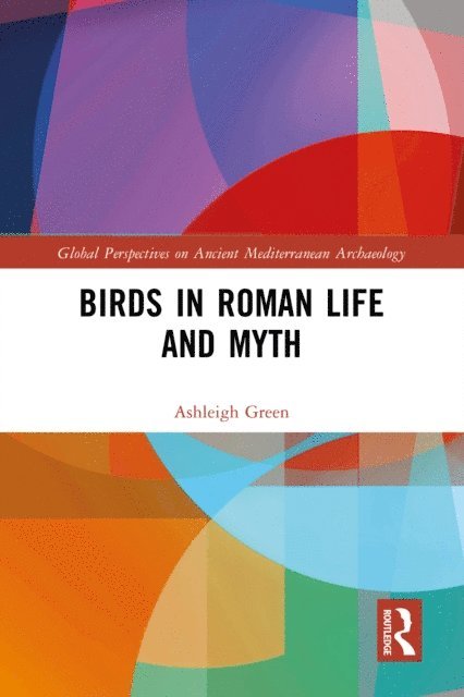 Ashleigh Green - Birds in Roman Life and Myth, E-bok
