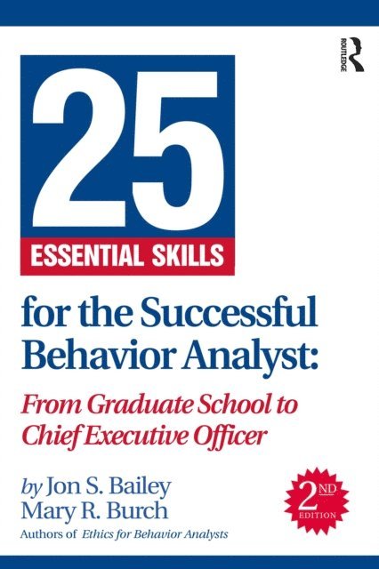 Mary Burch, Jon Bailey - 25 Essential Skills for the Successful Behavior Analyst, E-bok