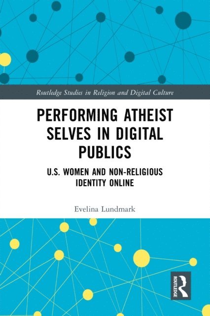 Evelina Lundmark - Performing Atheist Selves in Digital Publics, E-bok