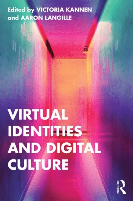 Aaron Langille, Victoria Kannen - Virtual Identities and Digital Culture, E-bok