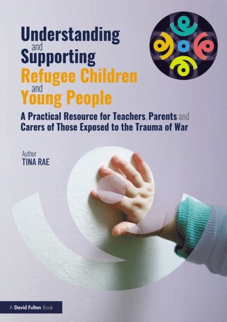 Tina Rae - Understanding and Supporting Refugee Children and Young People, E-bok