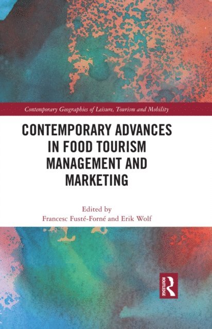 Erik Wolf, Francesc Fuste-Forne - Contemporary Advances in Food Tourism Management and Marketing, E-bok