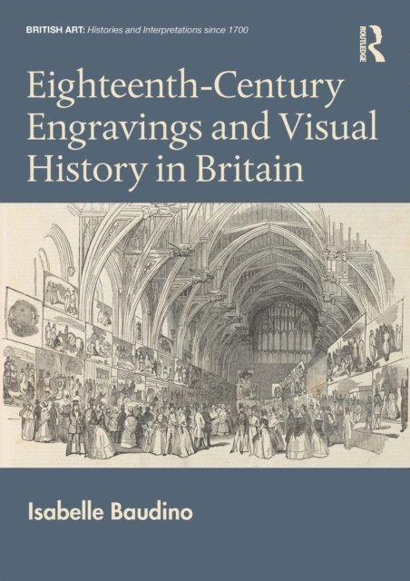 Isabelle Baudino - Eighteenth-Century Engravings and Visual History in Britain, E-bok