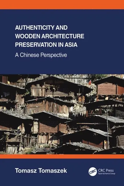 Tomasz Tomaszek - Authenticity and Wooden Architecture Preservation in Asia - a Chinese perspective, E-bok. Tillgänglighet: Lägg i varukorg