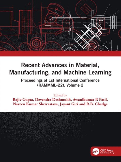 R.B. Chadge, Jayant Giri, Naveen Kumar Shrivastava, Awanikumar P. Patil, Devendra Deshmukh, Rajiv Gupta - Recent Advances in Material, Manufacturing, and Machine Learning, E-bok