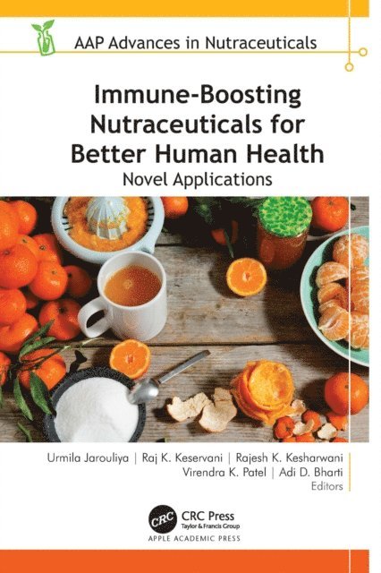 Adi D. Bharti, Virendra K. Patel, Rajesh K. Kesharwani, Raj K. Keservani, Urmila Jarouliya - Immune-Boosting Nutraceuticals for Better Human Health, E-bok