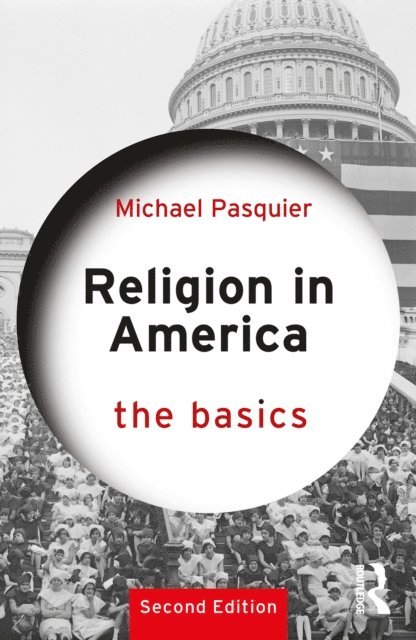 Michael Pasquier - Religion in America: The Basics, E-bok