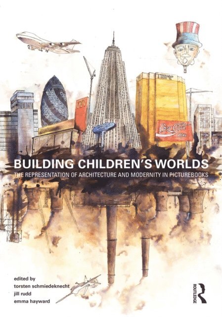 Emma Hayward, Jill Rudd, Torsten Schmiedeknecht - Building Children's Worlds, E-bok