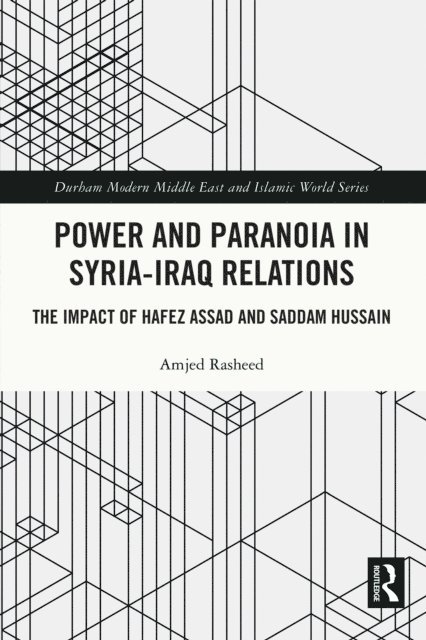 Amjed Rasheed - Power and Paranoia in Syria-Iraq Relations, E-bok