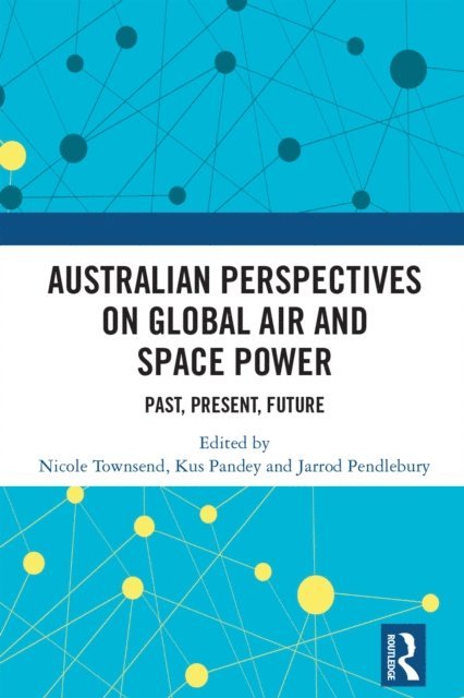 Jarrod Pendlebury, Kus Pandey, Nicole Townsend - Australian Perspectives on Global Air and Space Power, E-bok. Tillgänglighet: Lägg i varukorg