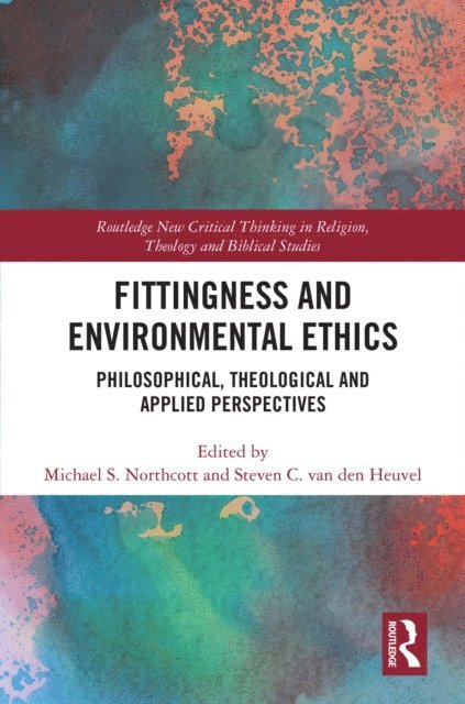 Steven C. van den Heuvel, Michael S. Northcott - Fittingness and Environmental Ethics, E-bok