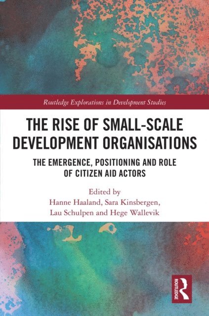 Hege Wallevik, Lau Schulpen, Sara Kinsbergen, Hanne Haaland - Rise of Small-Scale Development Organisations, E-bok