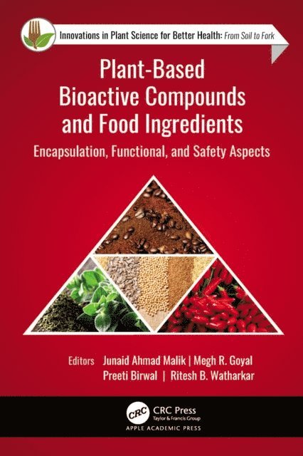 Ritesh B. Watharkar, Preeti Birwal, Megh R. Goyal, Junaid Ahmad Malik - Plant-Based Bioactive Compounds and Food Ingredients, E-bok