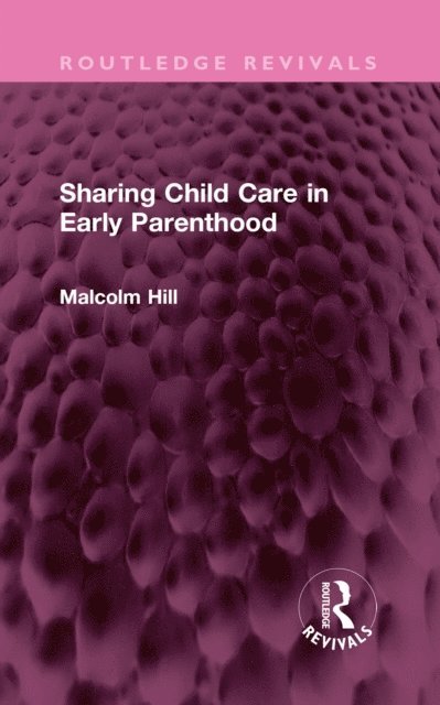 Malcolm Hill - Sharing Child Care in Early Parenthood, E-bok