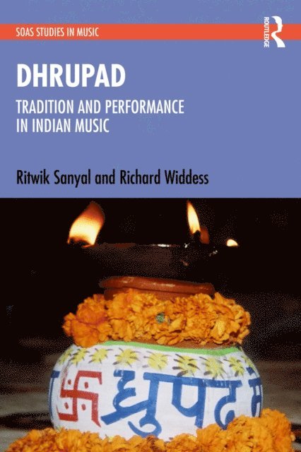 Richard Widdess, Ritwik Sanyal - Dhrupad: Tradition and Performance in Indian Music, E-bok