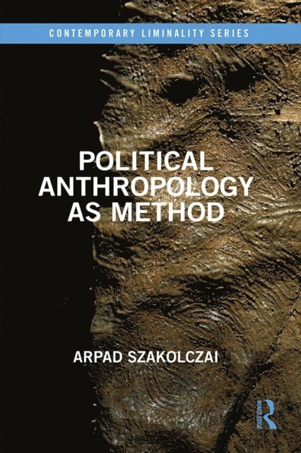Arpad Szakolczai - Political Anthropology as Method, E-bok