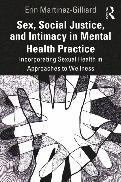 Sex, Social Justice, and Intimacy in Mental Health Practice