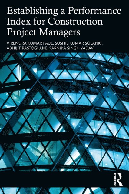 Parnika Singh Yadav, Abhijit Rastogi, Sushil Kumar Solanki, Virendra Kumar Paul - Establishing a Performance Index for Construction Project Managers, E-bok