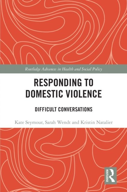 Kristin Natalier, Sarah Wendt, Kate Seymour - Responding to Domestic Violence, E-bok
