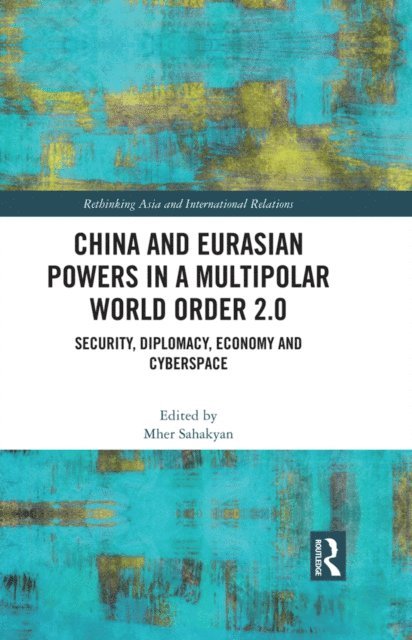 Mher Sahakyan - China and Eurasian Powers in a Multipolar World Order 2.0, E-bok. Tillgänglighet: Lägg i varukorg