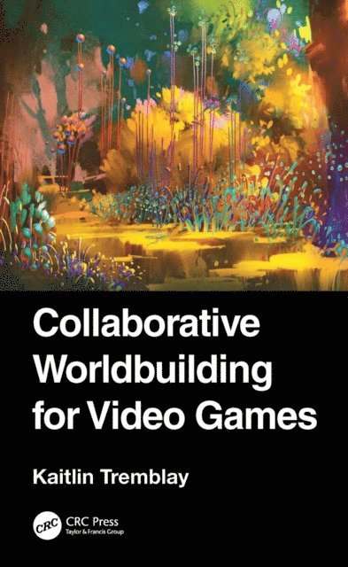 Kaitlin Tremblay - Collaborative Worldbuilding for Video Games, E-bok