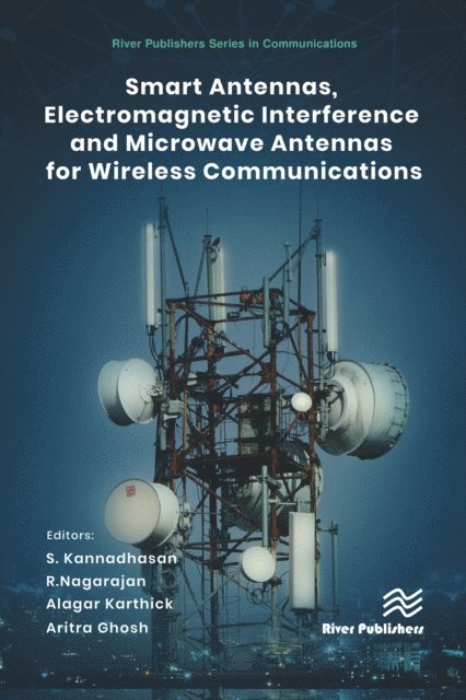 Aritra Ghosh, Alagar Karthick, R. Nagarajan, S. Kannadhasan - Smart Antennas, Electromagnetic Interference and Microwave Antennas for Wireless Communications, E-bok