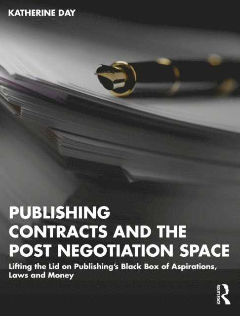 Katherine Day - Publishing Contracts and the Post Negotiation Space, E-bok