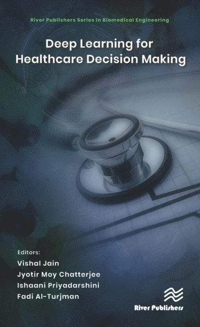 Fadi Al-Turjman, Ishaani Priyadarshini, Jyotir Moy Chatterjee, Vishal Jain - Deep Learning for Healthcare Decision Making, E-bok