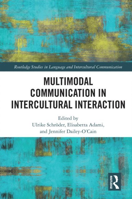 Jennifer Dailey-O'Cain, Elisabetta Adami, Ulrike Schroder - Multimodal Communication in Intercultural Interaction, E-bok