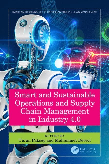 Muhammet Deveci, Turan Paksoy - Smart and Sustainable Operations and Supply Chain Management in Industry 4.0, E-bok
