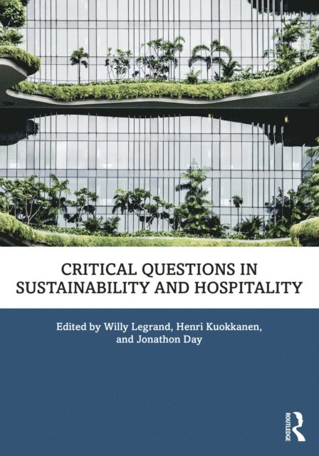Jonathon Day, Henri Kuokkanen, Willy Legrand - Critical Questions in Sustainability and Hospitality, E-bok