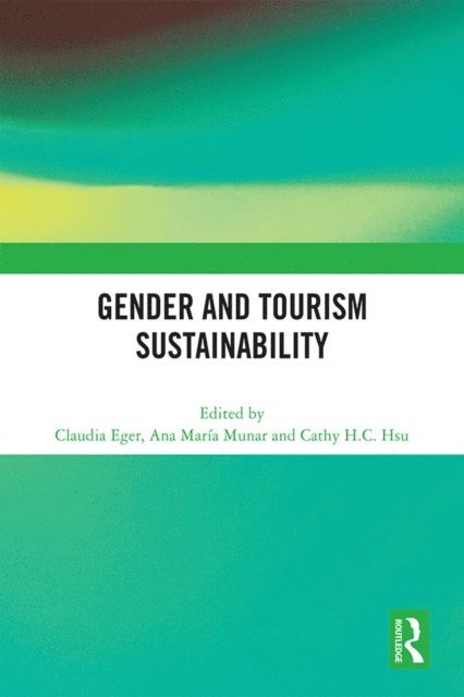 Cathy H.C. Hsu, Ana Maria Munar, Claudia Eger - Gender and Tourism Sustainability, E-bok