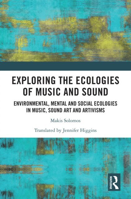 Makis Solomos - Exploring the Ecologies of Music and Sound, E-bok