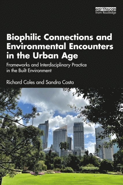 Sandra Costa, Richard Coles - Biophilic Connections and Environmental Encounters in the Urban Age, E-bok