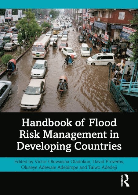Taiwo Adedeji, Oluseye Adebimpe, David Proverbs, Victor Oladokun - Handbook of Flood Risk Management in Developing Countries, E-bok