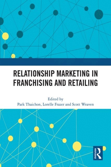 Scott Weaven, Lorelle Frazer, Park Thaichon - Relationship Marketing in Franchising and Retailing, E-bok
